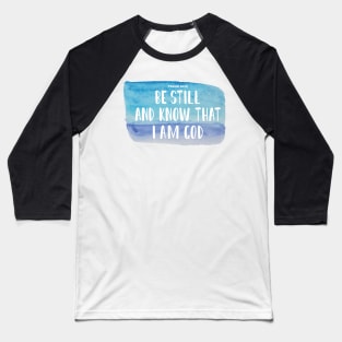 Be Still and Know that I AM GOD Baseball T-Shirt